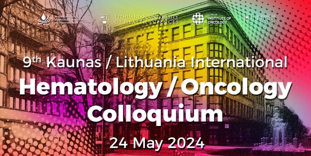 9th Kaunas / Lithuania International Hematology / Oncology Colloquium